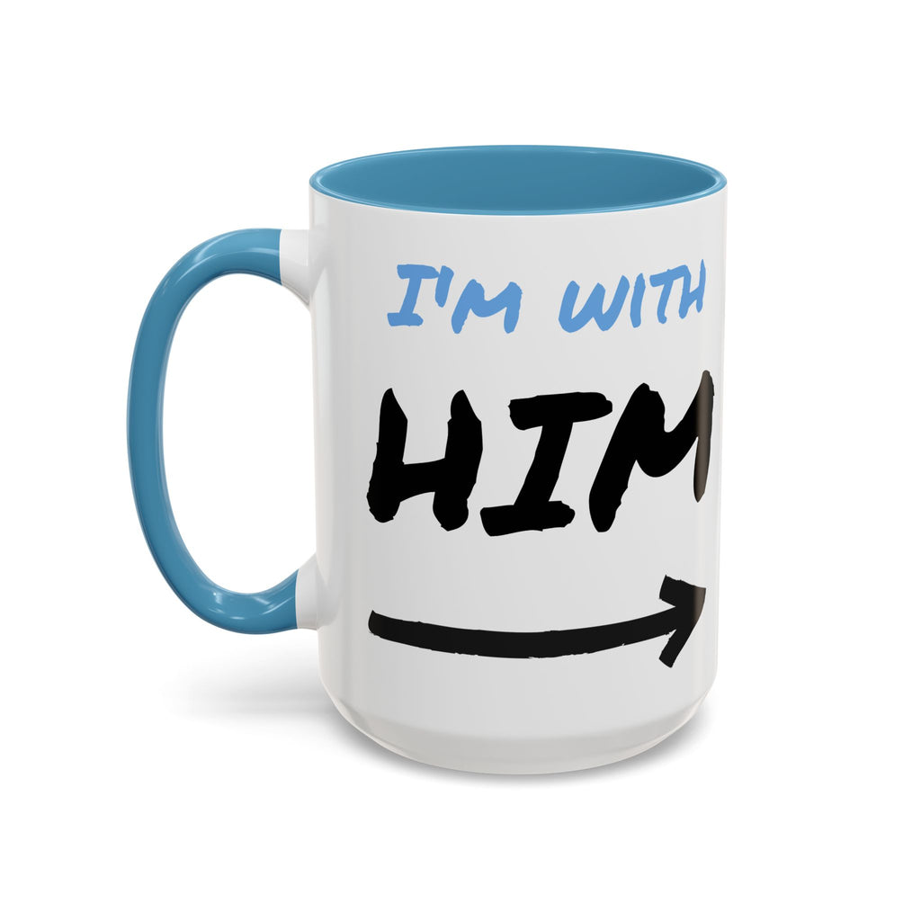 I'm With Him Custom Coffee Mugs - Color Handle Coffee Mug