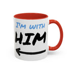 I'm With Him Custom Coffee Mugs - Color Handle Coffee Mug