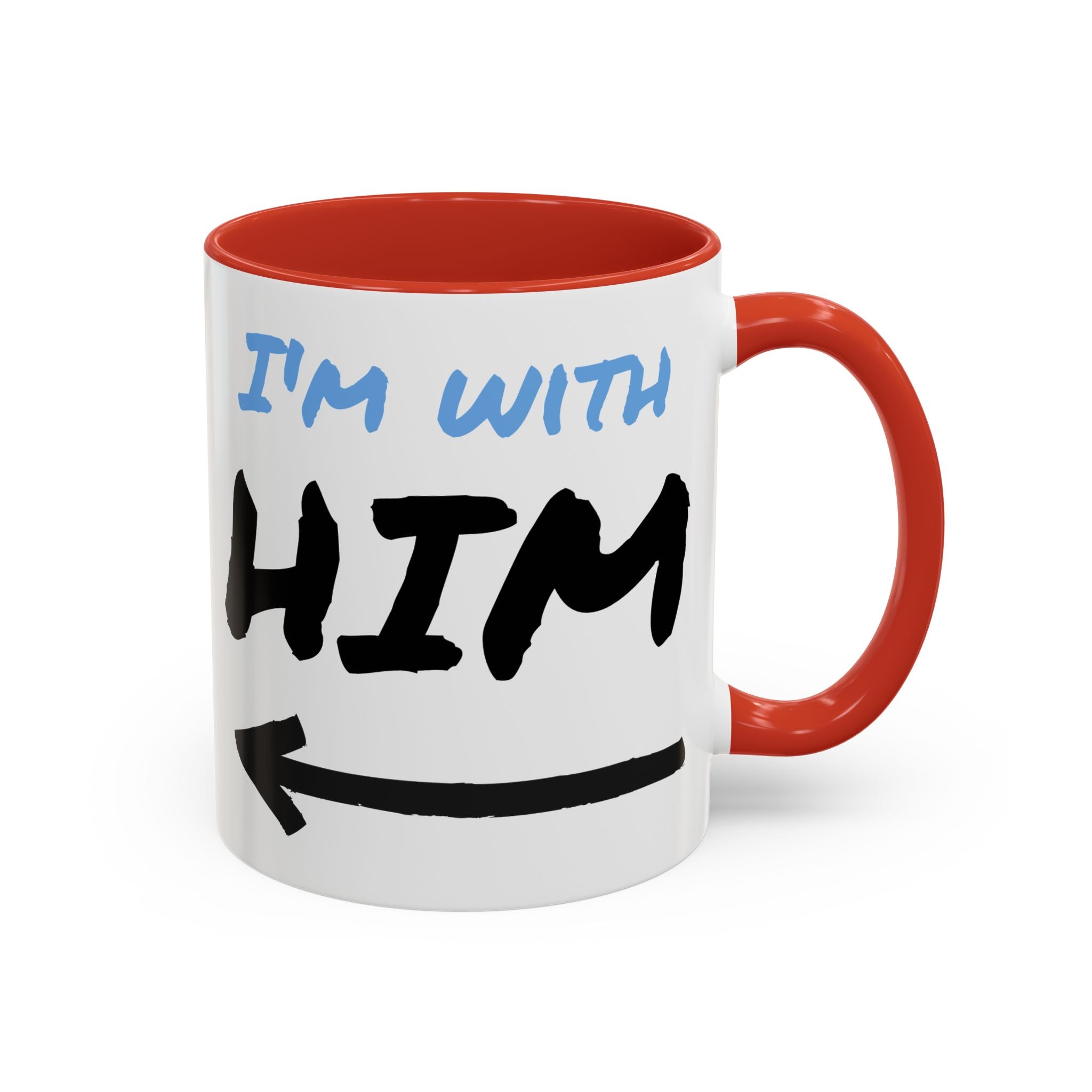 I'm With Him Custom Coffee Mugs - Color Handle Coffee Mug