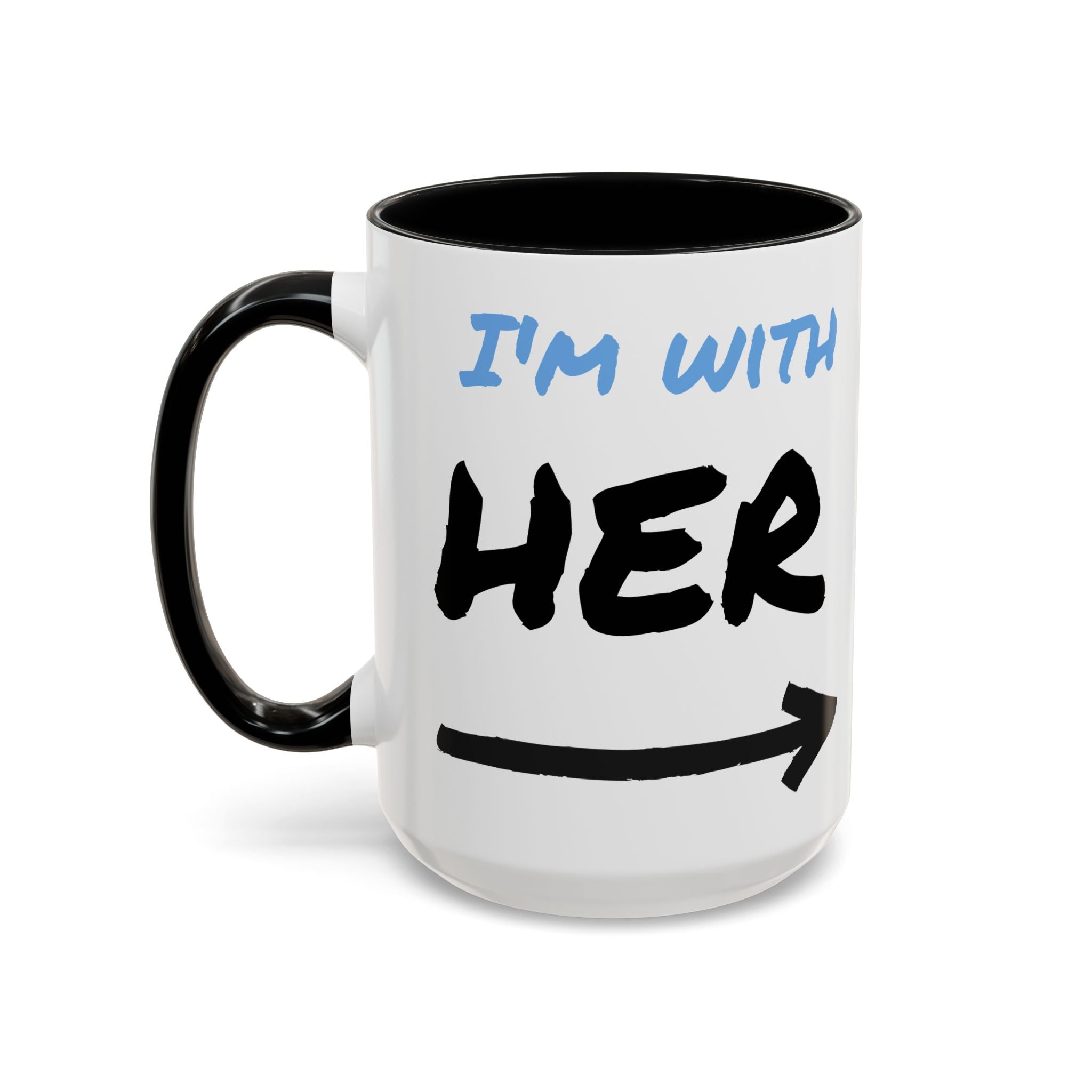 I'm With Her Custom Coffee Mugs - Color Handle Coffee Mug
