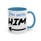 I'm With Him Custom Coffee Mugs - Color Handle Coffee Mug