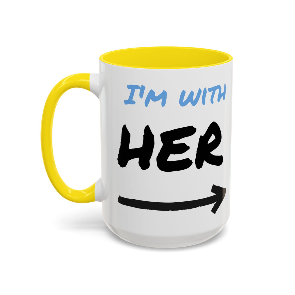 I'm With Her Custom Coffee Mugs - Color Handle Coffee Mug