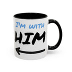 I'm With Him Custom Coffee Mugs - Color Handle Coffee Mug