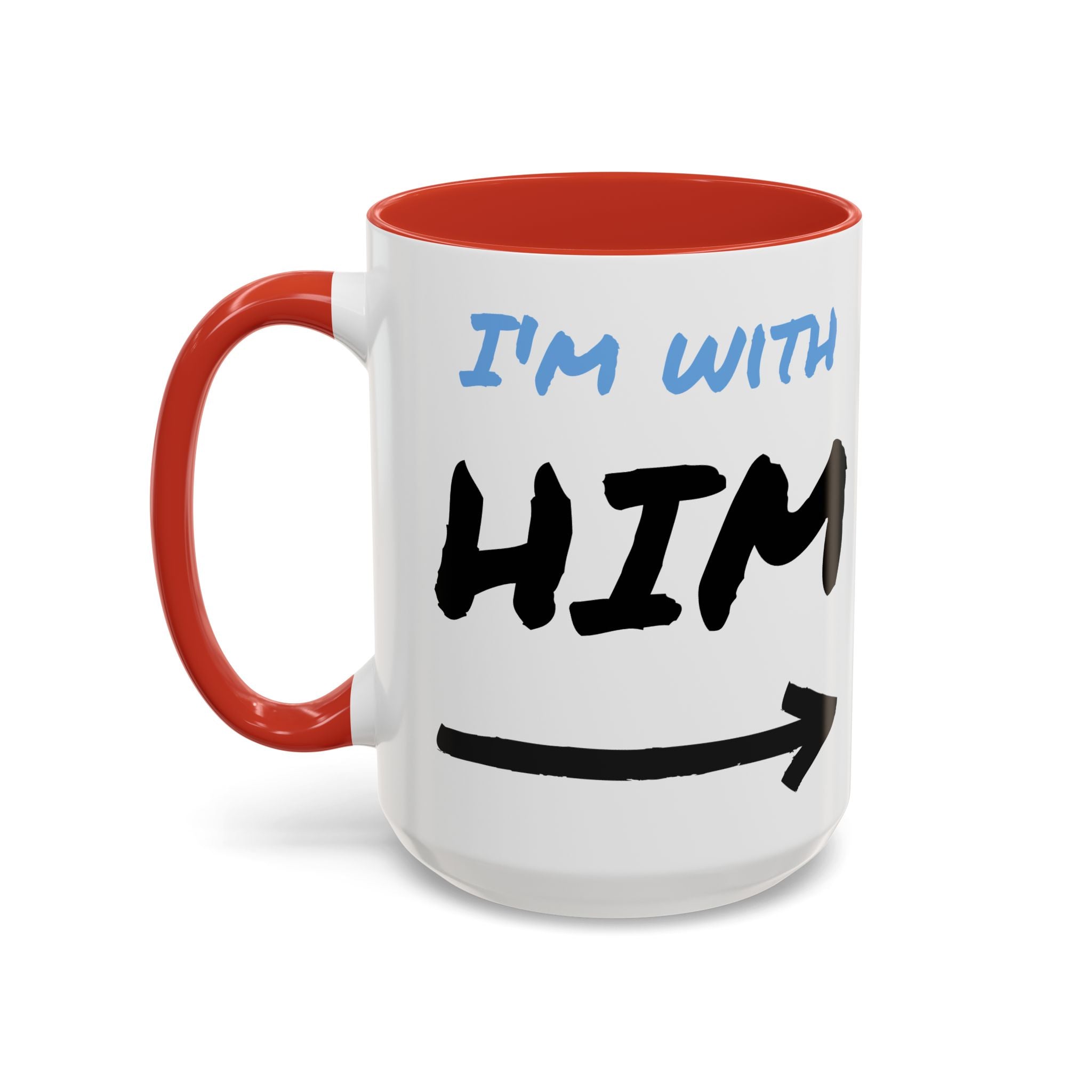 I'm With Him Custom Coffee Mugs - Color Handle Coffee Mug