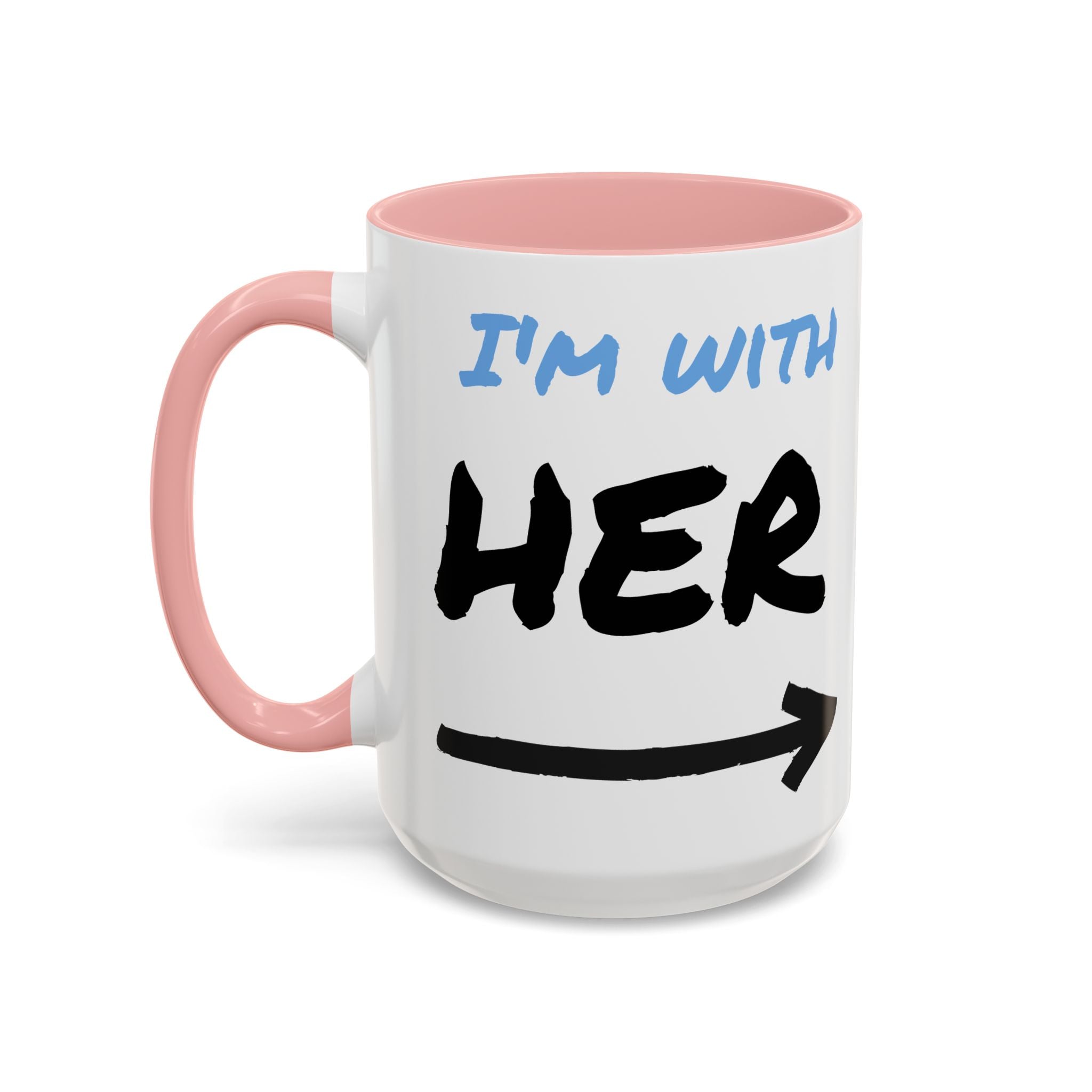 I'm With Her Custom Coffee Mugs - Color Handle Coffee Mug