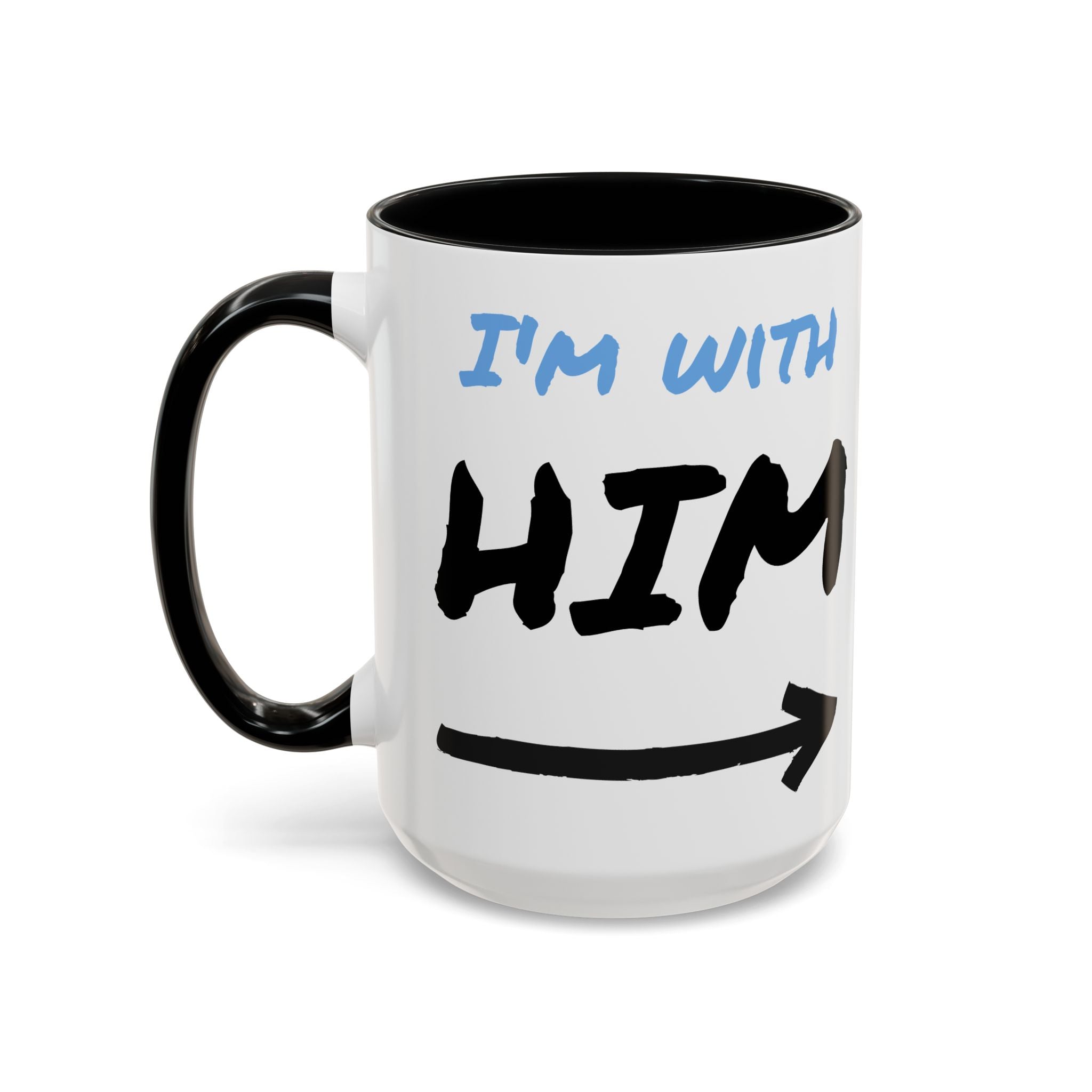 I'm With Him Custom Coffee Mugs - Color Handle Coffee Mug