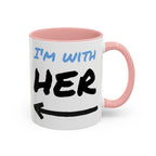 I'm With Her Custom Coffee Mugs - Color Handle Coffee Mug