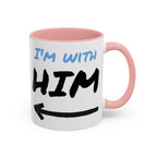 I'm With Him Custom Coffee Mugs - Color Handle Coffee Mug