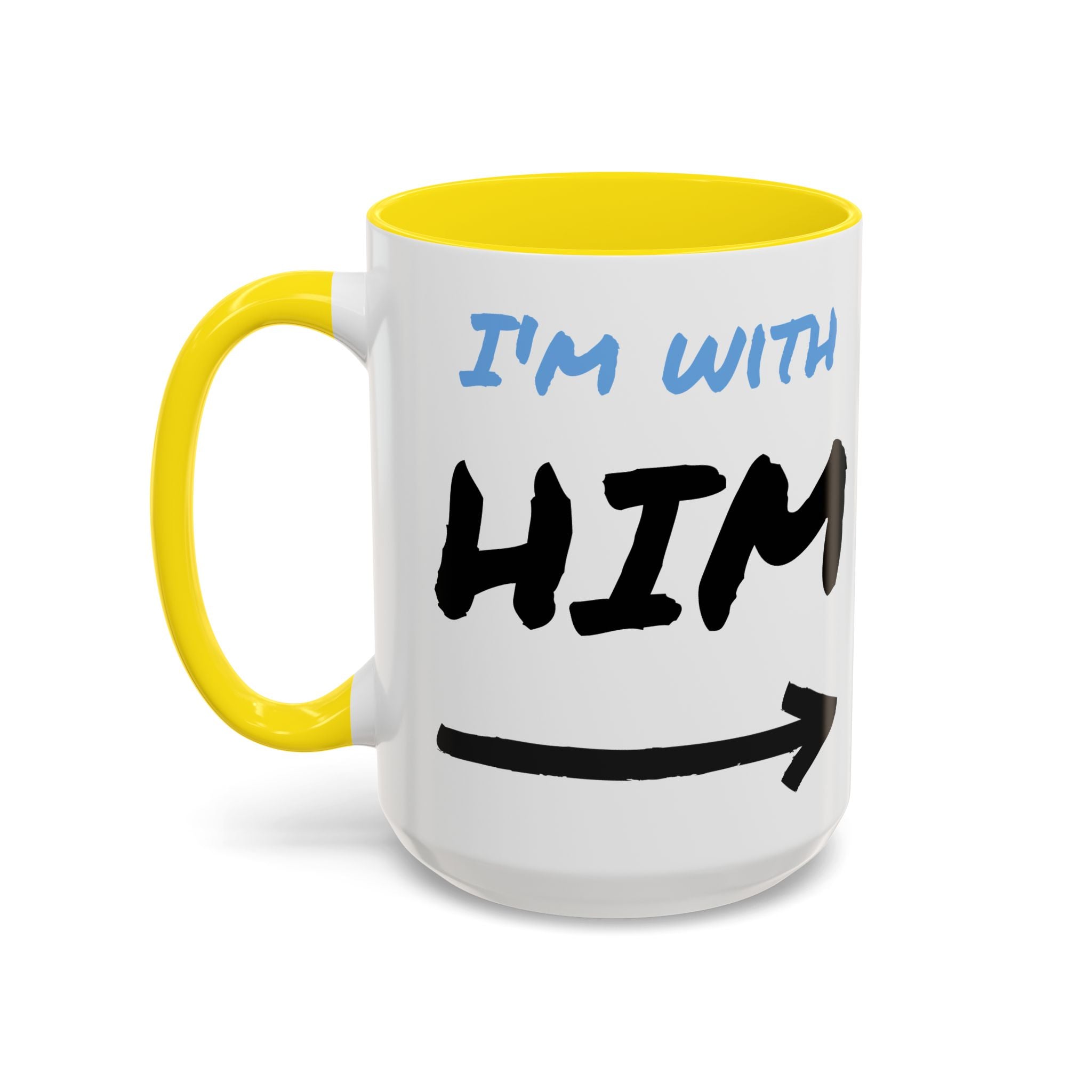 I'm With Him Custom Coffee Mugs - Color Handle Coffee Mug