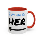 I'm With Her Custom Coffee Mugs - Color Handle Coffee Mug