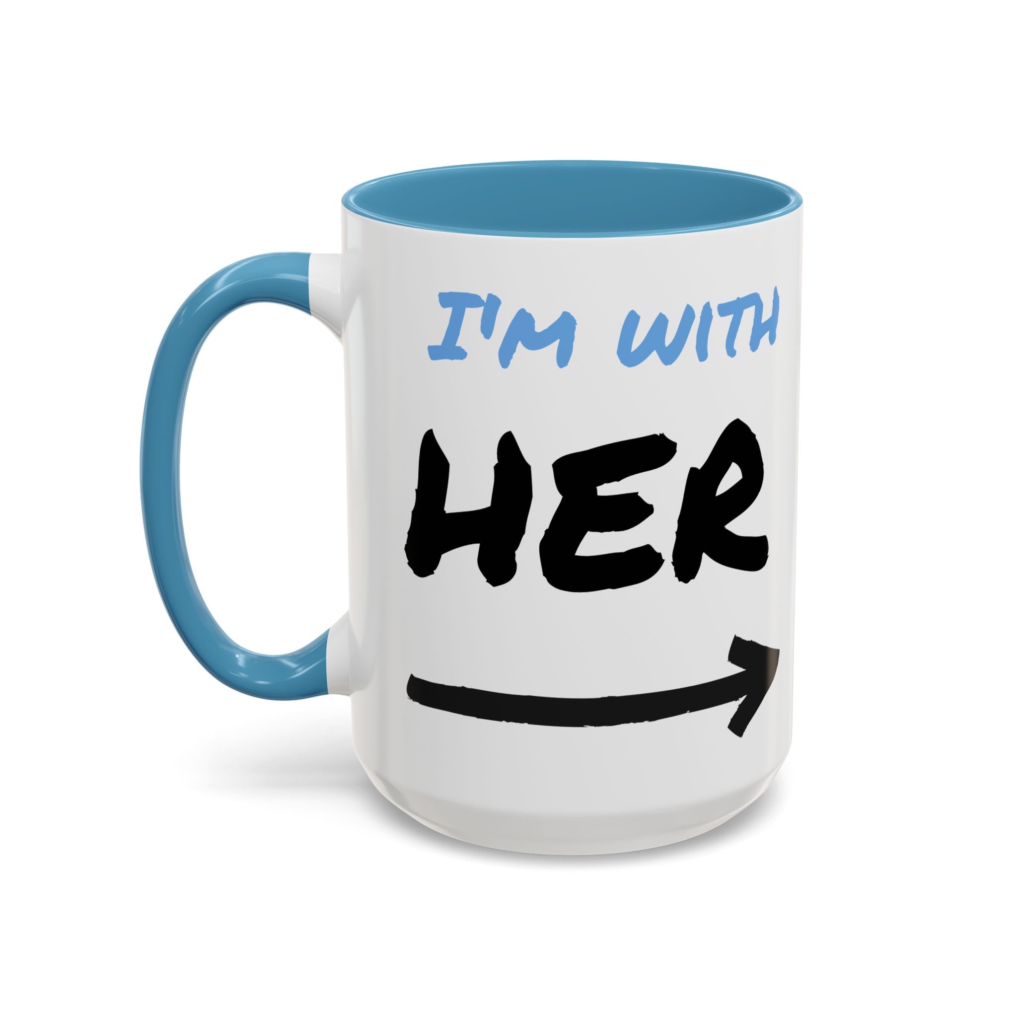 I'm With Her Custom Coffee Mugs - Color Handle Coffee Mug