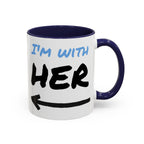 I'm With Her Custom Coffee Mugs - Color Handle Coffee Mug