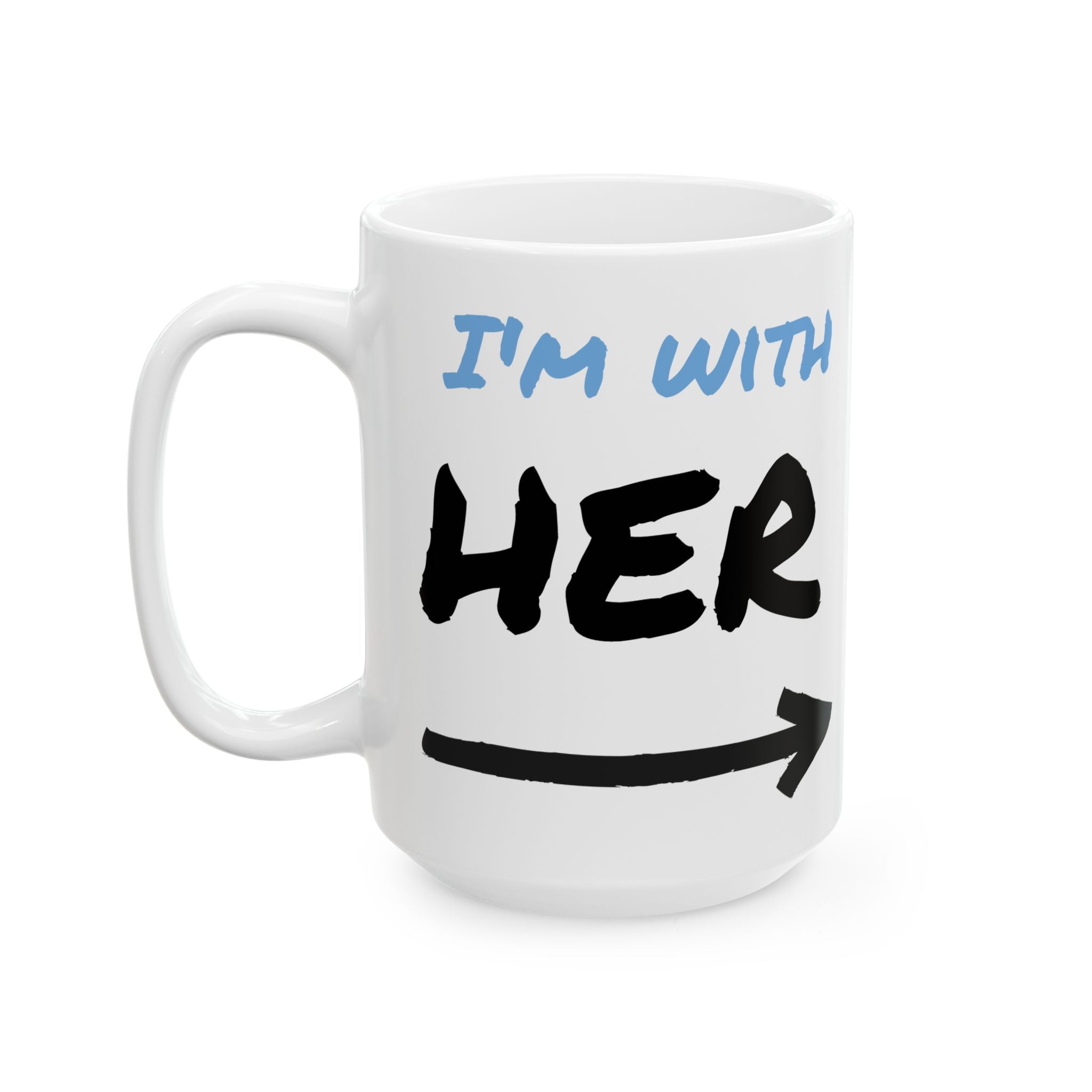 I'm With Her Custom Coffee Mugs - Color Handle Coffee Mug