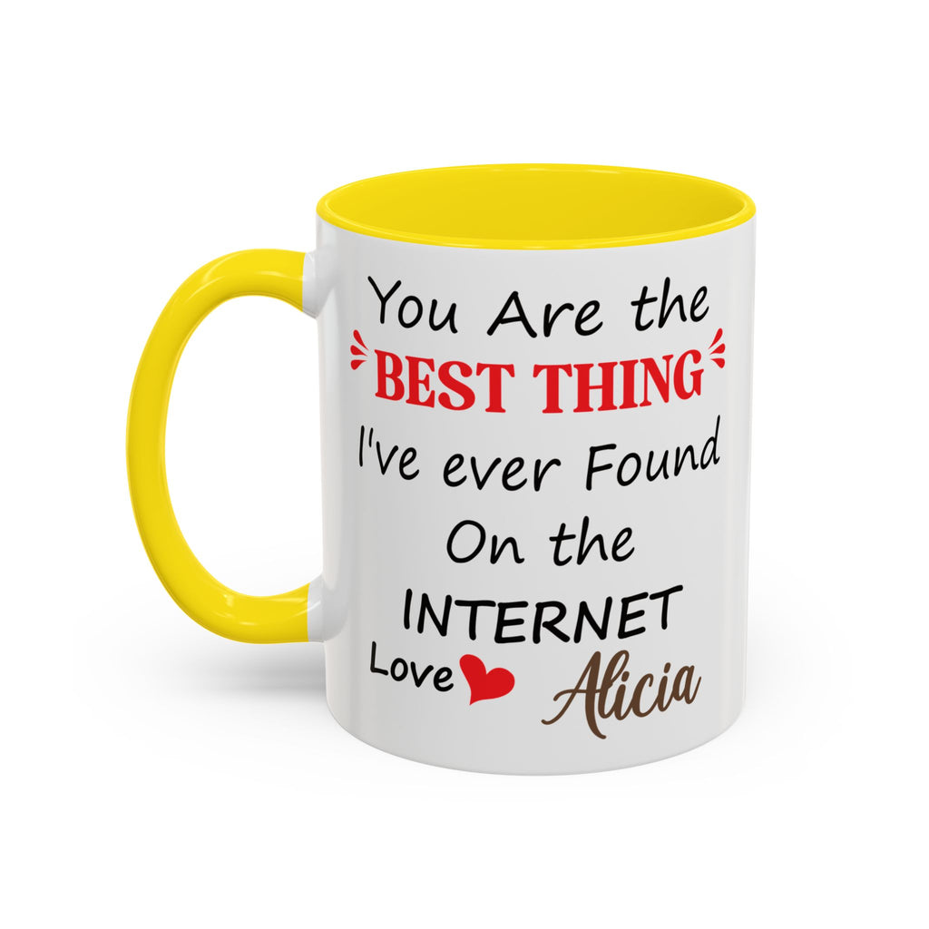 Funny Anniversary Mug - You Are The Best Thing I Ever Found On The Internet