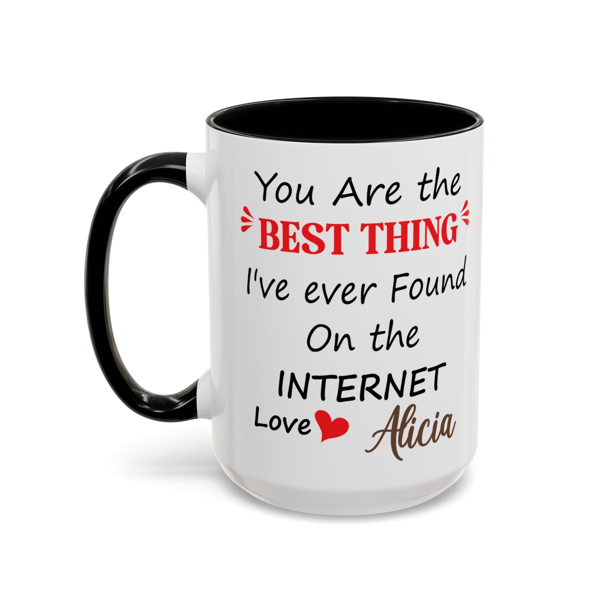 Funny Anniversary Mug - You Are The Best Thing I Ever Found On The Internet