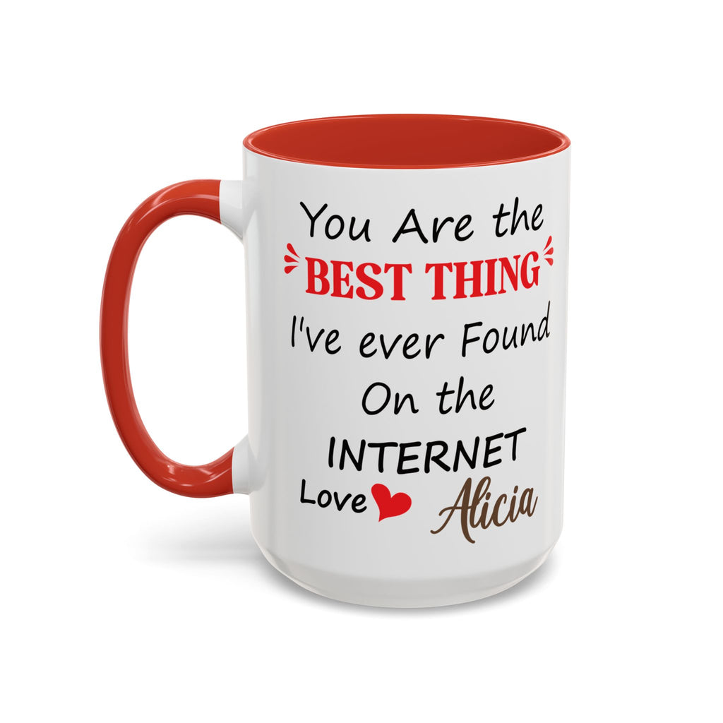 Funny Anniversary Mug - You Are The Best Thing I Ever Found On The Internet