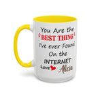 Funny Anniversary Mug - You Are The Best Thing I Ever Found On The Internet