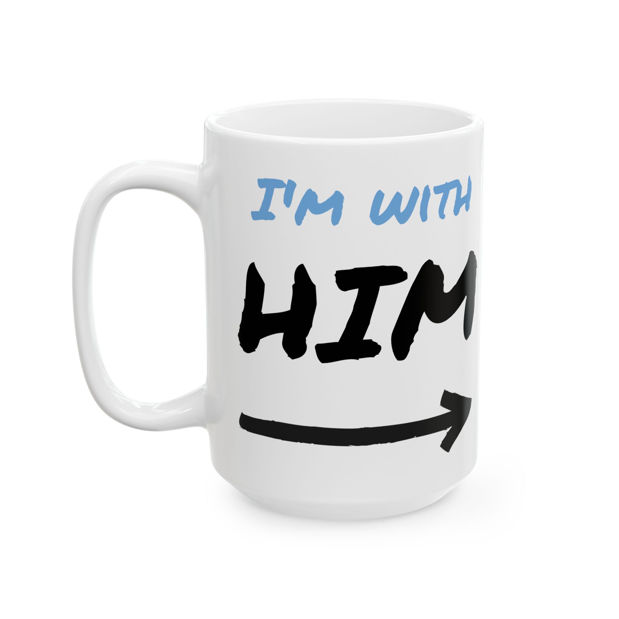 I'm With Him Custom Coffee Mugs - Color Handle Coffee Mug