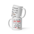 Funny Anniversary Mug - You Are The Best Thing I Ever Found On The Internet