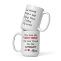 Funny Anniversary Mug - You Are The Best Thing I Ever Found On The Internet