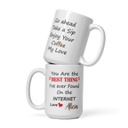 Funny Anniversary Mug - You Are The Best Thing I Ever Found On The Internet